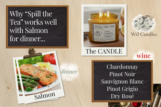 Spill the Tea | The Perfect Candle for a Salmon Dinner & the Right Glass of Wine